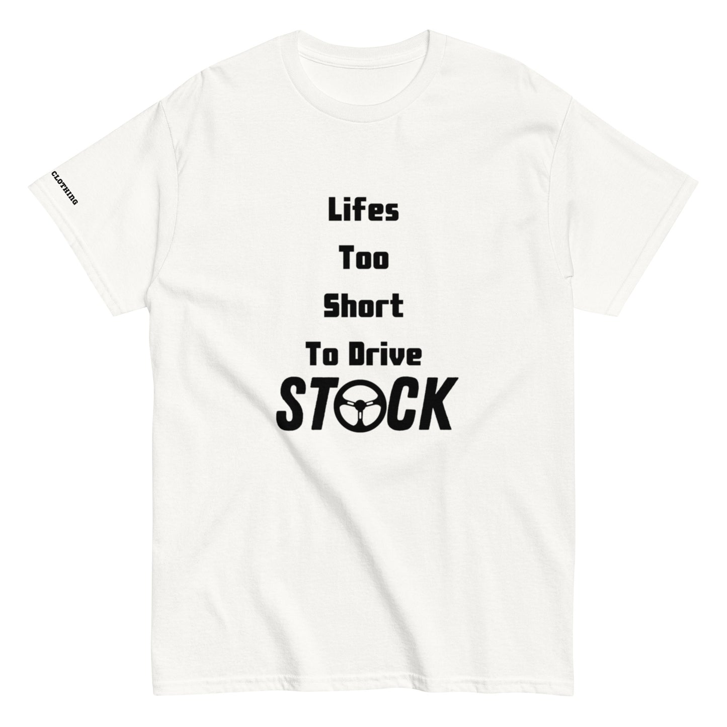 Life's Too Short To Drive Stock Tee